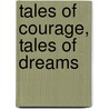 Tales of Courage, Tales of Dreams door John Mundahl
