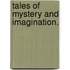 Tales of Mystery and Imagination.