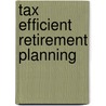 Tax Efficient Retirement Planning door Gavin Moffatt