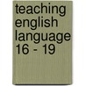Teaching English Language 16 - 19 by Nick Hall