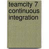 TeamCity 7 Continuous Integration door Volodymyr Melymuka