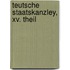 Teutsche Staatskanzley, Xv. Theil