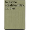 Teutsche Staatskanzley, Xv. Theil by Johann August Reuß