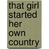 That Girl Started Her Own Country