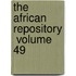 The African Repository  Volume 49
