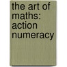 The Art of Maths: Action Numeracy by Helen Chapman