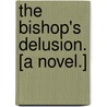 The Bishop's Delusion. [A novel.] door Alan Saint Aubyn