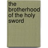 The Brotherhood of the Holy Sword by Thomas A. Rice
