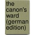 The Canon's Ward (German Edition)