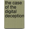 The Case of the Digital Deception by Ellie O'Ryan