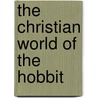 The Christian World of the Hobbit by Devin Brown