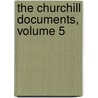 The Churchill Documents, Volume 5 by Winston S. Churchill