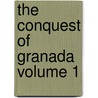 The Conquest Of Granada  Volume 1 door Washington Washington Irving