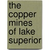 The Copper Mines of Lake Superior door Onbekend