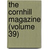 The Cornhill Magazine (Volume 39) door George Smith