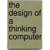 The Design of a Thinking Computer by Robert Grondalski