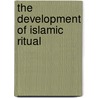 The Development Of Islamic Ritual by Gerald Richard Hawting