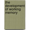 The Development of Working Memory door De Ribaupierre