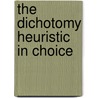 The Dichotomy Heuristic in Choice by Anjala Krishen