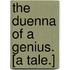 The Duenna of a Genius. [A tale.]