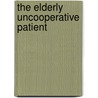 The Elderly Uncooperative Patient door Terry L. Brink