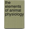 The Elements of Animal Physiology by W.A. (William Alexander) Osborne