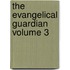 The Evangelical Guardian Volume 3