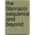The Fibonacci Sequence and Beyond