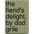 The Fiend's Delight, by Dod Grile