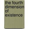 The Fourth Dimension of Existence door Dr Nasr Saad