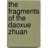 The Fragments of the Daoxue Zhuan door Stephan Peter Bumbacher