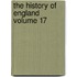 The History Of England  Volume 17