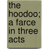 The Hoodoo; A Farce in Three Acts door Walter Ben Hare