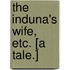 The Induna's Wife, etc. [A tale.]