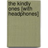 The Kindly Ones [With Headphones] by Jonathan Littell