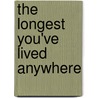 The Longest You've Lived Anywhere door Bruce Taylor