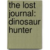 The Lost Journal: Dinosaur Hunter door Paul Virr