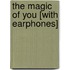 The Magic of You [With Earphones]