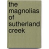 The Magnolias of Sutherland Creek door E.C. Brierfield
