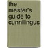 The Master's Guide To Cunnilingus