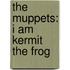 The Muppets: I Am Kermit The Frog