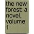 The New Forest: A Novel, Volume 1