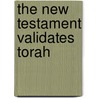 The New Testament Validates Torah by J.K. McKee