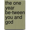 The One Year Be-Tween You and God door Sandra Byrd