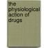 The Physiological Action of Drugs