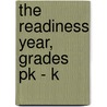 The Readiness Year, Grades Pk - K door Debra Olson Pressnall
