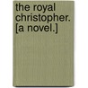 The Royal Christopher. [A novel.] door Justin Maccarthy
