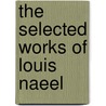 The Selected Works of Louis Naeel door Nicholas Kurti