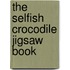 The Selfish Crocodile Jigsaw Book
