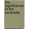 The Significance of the Soubrette door Leslie Dennis-Rigney